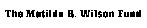 logo Matilda R Wilson Fund transparent