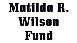 Matilda r wilson fund